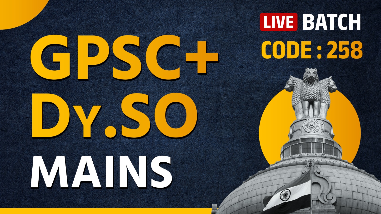 GPSC + Dy.SO Mains Only- LIVE Online- Code 258